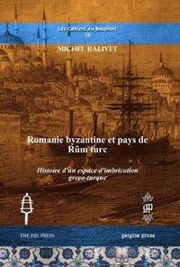 Cover image for Romanie byzantine et pays de Rum turc: Histoire d'un espace d'imbrication greco-turque