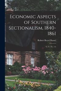 Cover image for Economic Aspects of Southern Sectionalism, 1840-1861