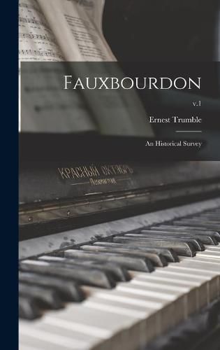 Cover image for Fauxbourdon: an Historical Survey; v.1