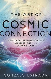 Cover image for The Art of Cosmic Connection