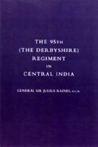 Cover image for 95th (the Derbyshire) Regiment in Central India (1857-58)