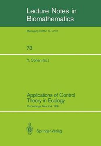 Cover image for Applications of Control Theory in Ecology: Proceedings of the Symposium on Optimal Control Theory held at the State University of New York, Syracuse, New York, August 10-16, 1986