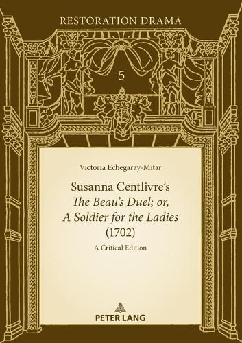 Cover image for Susanna Centlivre's The Beau's Duel; or, A Soldier for the Ladies (1702)