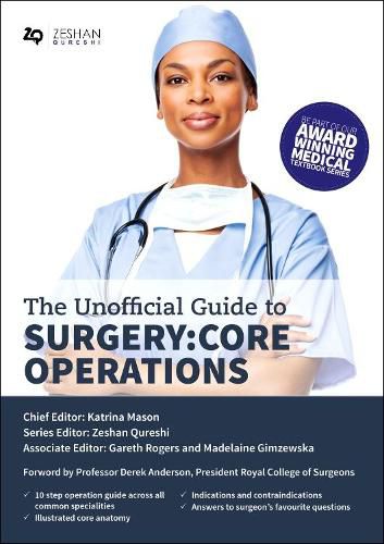 The Unofficial Guide to Surgery: Core Operations: Indications, Pre-op Care, Procedural Details, Post-op Care, and Follow Up