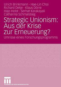 Cover image for Strategic Unionism: Aus Der Krise Zur Erneuerung?: Umrisse Eines Forschungsprogramms