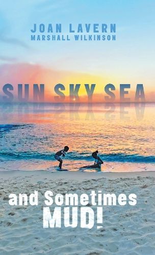 Cover image for Sun, Sky, Sea, and Sometimes Mud!