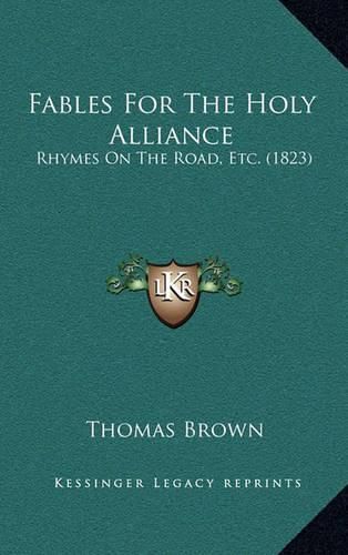 Fables for the Holy Alliance: Rhymes on the Road, Etc. (1823)