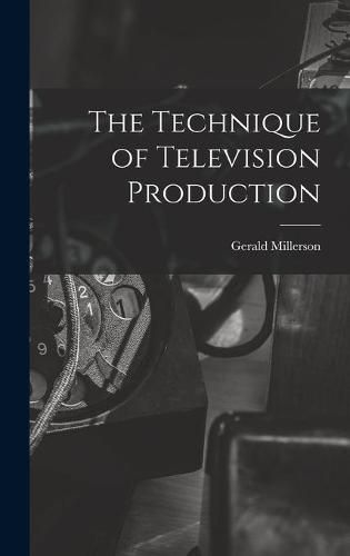 Cover image for The Technique of Television Production