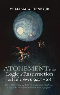 Cover image for Atonement and the Logic of Resurrection in Hebrews 9:27-28