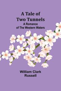 Cover image for A Tale of Two Tunnels