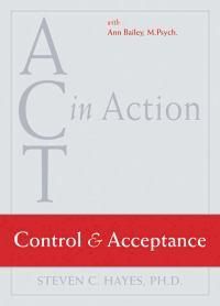 Cover image for ACT in Action: Control and Acceptance: Control and Acceptance