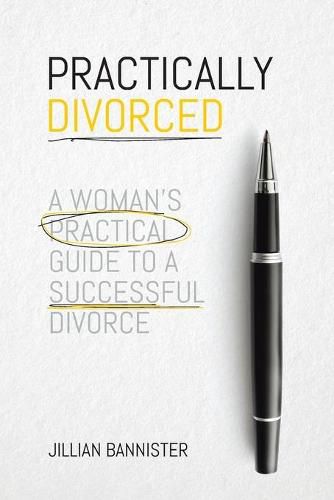 Cover image for Practically Divorced: A Woman's Practical Guide to a Successful Divorce