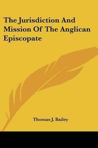 Cover image for The Jurisdiction and Mission of the Anglican Episcopate