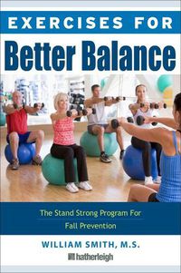 Cover image for Exercises For Better Balance: The Stand Strong Program for Fall Prevention and Longevity