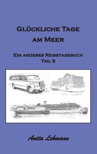 Cover image for Gluckliche Tage am Meer: Ein anderes Reisetagebuch Teil 5