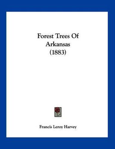 Cover image for Forest Trees of Arkansas (1883)