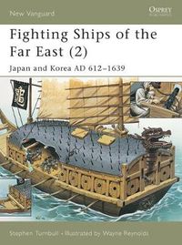 Cover image for Fighting Ships of the Far East (2): Japan and Korea AD 612-1639