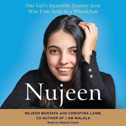 Nujeen Lib/E: One Girl's Incredible Journey from War-Torn Syria in a Wheelchair