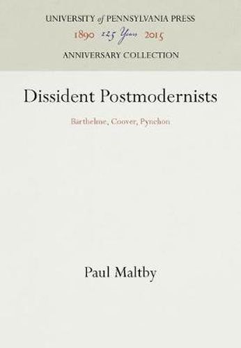 Cover image for Dissident Postmodernists: Barthelme, Coover, Pynchon