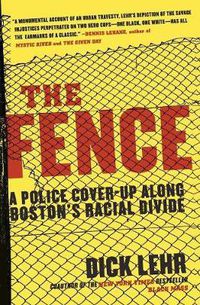 Cover image for The Fence: A Police Cover-Up Along Boston's Racial Divide