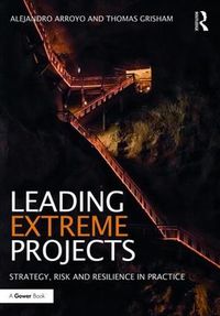 Cover image for Leading Extreme Projects: Strategy, Risk and Resilience in Practice