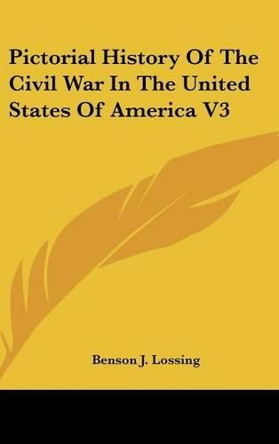 Cover image for Pictorial History Of The Civil War In The United States Of America V3