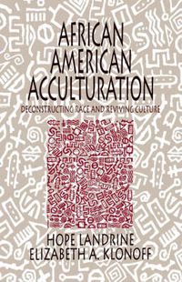 Cover image for African American Acculturation: Deconstructing Race and Reviving Culture