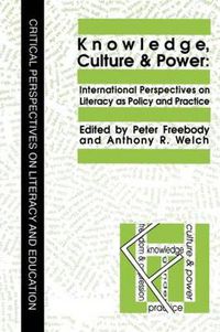 Cover image for Knowledge, Culture And Power: International Perspectives On Literacy As Policy And Practice