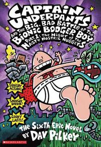Cover image for Captain Underpants and the Big, Bad Battle of Bionic Booger Boy Part 1 the Night of the Nasty Nostril Nuggets (Captain Underpants #6)