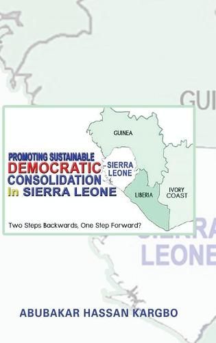 Cover image for Promoting Sustainable Democratic Consolidation in Sierra Leone: Two Steps Backwards, One Step Forward?