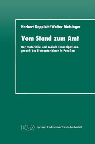 Cover image for Vom Stand Zum Amt: Der Materielle Und Soziale Emanzipationsprozess Der Elementarlehrer in Preussen