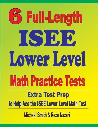 Cover image for 6 Full-Length ISEE Lower Level Math Practice Tests: Extra Test Prep to Help Ace the ISEE Lower Level Math Test