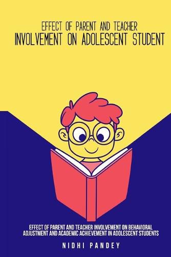 Cover image for Effect of parent and teacher involvement on behavioral adjustment and academic achievement in adolescent students