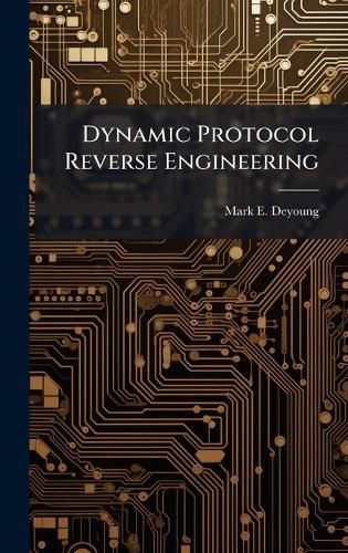 Cover image for Dynamic Protocol Reverse Engineering