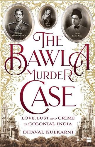 Cover image for The Bawla Murder Case: Love, Lust and Crime in Colonial India