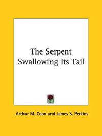 Cover image for The Serpent Swallowing Its Tail