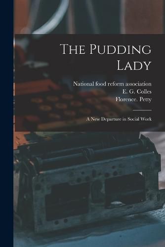 Cover image for The Pudding Lady; a New Departure in Social Work