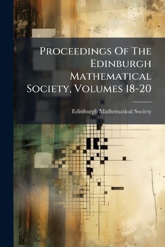 Cover image for Proceedings Of The Edinburgh Mathematical Society, Volumes 18-20