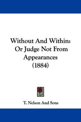 Without and Within: Or Judge Not from Appearances (1884)