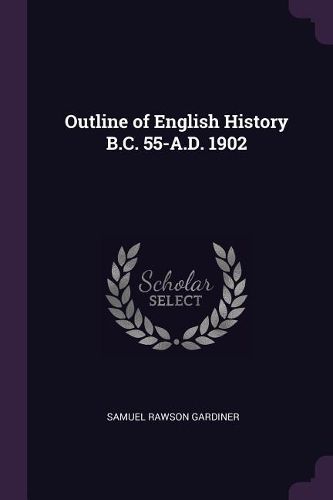 Cover image for Outline of English History B.C. 55-A.D. 1902