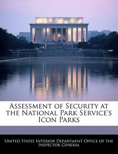 Cover image for Assessment of Security at the National Park Service's Icon Parks