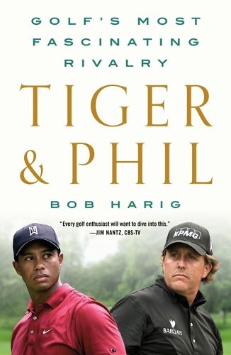 Cover image for Tiger & Phil: Golf's Most Fascinating Rivalry