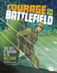 Cover image for Courage on the Battlefield: True Stories of Survival in the Military