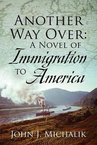 Cover image for Another Way Over: A Novel of Immigration to America