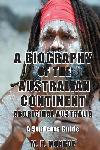 Cover image for A Biography of the Australian Continent: Aboriginal Australia A Students Guide