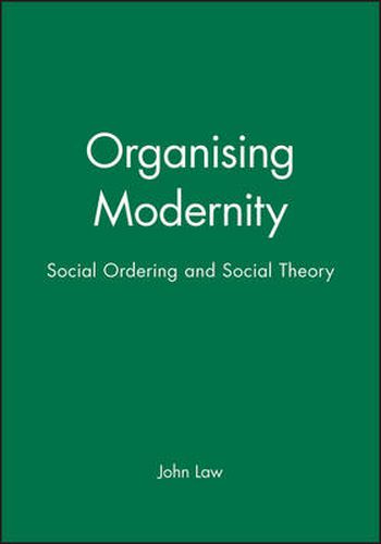Organizing Modernity: Social Order and Social Theory