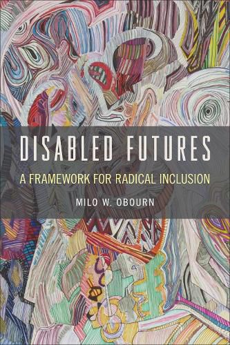 Cover image for Disabled Futures: A Framework for Radical Inclusion
