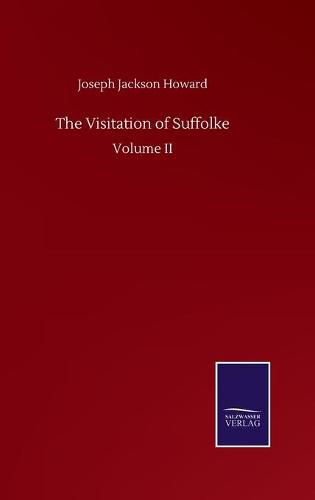 Cover image for The Visitation of Suffolke: Volume II