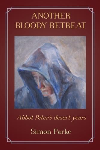 Cover image for Another Bloody Retreat: Abbot Peter's Desert Years