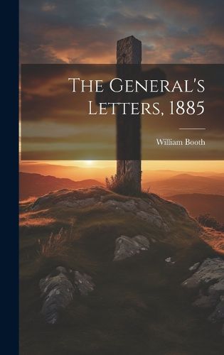 Cover image for The General's Letters, 1885